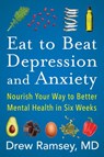Eat to Beat Depression and Anxiety - Drew Ramsey M.D. - 9780063031739