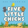Five Little Chicks - Dan Yaccarino - 9780063037748