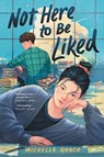 Not Here to Be Liked - Michelle Quach - 9780063038394