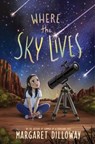 Where the Sky Lives - Margaret Dilloway - 9780063047242
