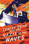 Louisa June and the Nazis in the Waves - L. M. Elliott - 9780063056589
