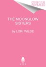 The Moonglow Sisters - Lori Wilde - 9780063063570