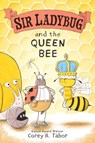 Sir Ladybug and the Queen Bee - Corey R. Tabor - 9780063069091