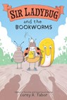 Sir Ladybug and the Bookworms - Corey R. Tabor - 9780063069121