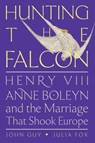 Guy, J: Hunting the Falcon - John Guy ; Julia Fox - 9780063073470