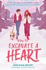 How to Excavate a Heart - Jake Maia Arlow - 9780063078734