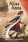 Alias Anna - Susan Hood ; Greg Dawson - 9780063083899