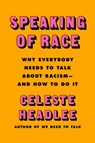 Speaking of Race - Celeste Headlee - 9780063098176
