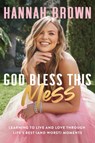 God Bless This Mess - Hannah Brown - 9780063098220