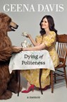 Dying of Politeness - Geena Davis - 9780063119130