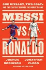Messi vs. Ronaldo - Jonathan Clegg ; Joshua Robinson - 9780063157170