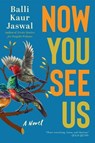 Now You See Us - Balli Kaur Jaswal - 9780063161610