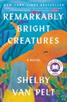 Remarkably Bright Creatures : A Read with Jenna Pick - Shelby Van Pelt - 9780063204171