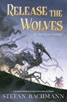 Release the Wolves - Stefan Bachmann - 9780063210394