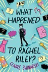 What Happened to Rachel Riley? - Claire Swinarski - 9780063213098