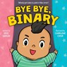 Bye Bye, Binary - Eric Geron - 9780063215146