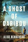 A Ghost of Caribou - Alice Henderson - 9780063223011