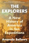 The Explorers: A New History of America in Ten Expeditions - Amanda Bellows - 9780063227415
