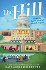The Hill: Inside the Secret World of the U.S. Capitol - Kate Andersen Brower - 9780063229310