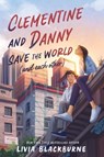 Clementine and Danny Save the World (and Each Other) - Livia Blackburne - 9780063229884