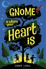 Gnome Is Where Your Heart Is - Casey Lyall - 9780063239821