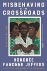 Misbehaving at the Crossroads: Essays & Writings - Honoree Fanonne Jeffers - 9780063246645