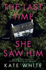 The Last Time She Saw Him - Kate White - 9780063247390