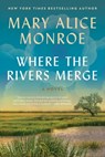 Monroe, M: Where the Rivers Merge - Mary Alice Monroe - 9780063249424