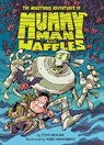 The Monstrous Adventures of Mummy Man and Waffles - Steve Behling - 9780063254848