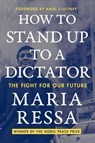 How to Stand Up to a Dictator - Maria Ressa - 9780063257528