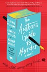 The Author's Guide to Murder - Beatriz Williams ; Lauren Willig ; Karen White - 9780063259874