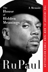 The House of Hidden Meanings: A Memoir - Rupaul - 9780063263918