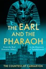 The Earl and the Pharaoh - The Countess of Carnarvon - 9780063264229