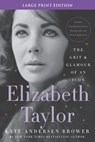 Elizabeth Taylor: The Grit and Glamour of an Icon - Kate Andersen Brower - 9780063267473