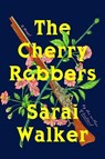 The Cherry Robbers - Sarai Walker - 9780063270145