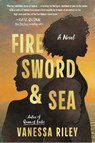 Fire Sword and Sea - Vanessa Riley - 9780063271043