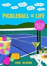 Pickleball Is Life - Erin McHugh - 9780063272156