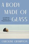 A Body Made of Glass - Caroline Crampton - 9780063273924