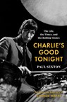 Charlie's Good Tonight - Paul Sexton - 9780063276581