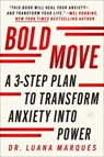 Bold Move: A 3-Step Plan to Transform Anxiety Into Power - Luana Marques - 9780063277021