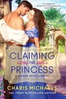 Claiming the Princess - Charis Michaels - 9780063280175
