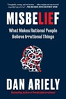 Misbelief: What Makes Rational People Believe Irrational Things - Dan Ariely - 9780063280434