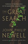 The Great Search: Turning to Earth and Soul in the Quest for Healing and Home - John Philip Newell - 9780063286610
