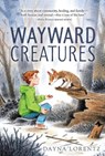 Wayward Creatures - Dayna Lorentz - 9780063290914