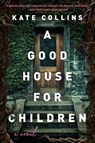 A Good House for Children - Kate Collins - 9780063291034