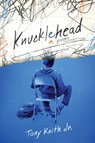 Knucklehead: Poems - Tony Keith Jr - 9780063296053