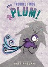 Trouble Finds Plum! - Matt Phelan - 9780063296244