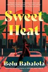 Sweet Heat - Bolu Babalola - 9780063306967