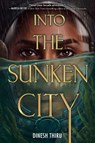 Into the Sunken City - Dinesh Thiru - 9780063310520