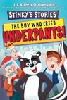 Stinky's Stories #1: The Boy Who Cried Underpants! - Chris Grabenstein ; J.J. Grabenstein - 9780063311206